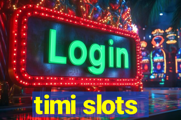 timi slots